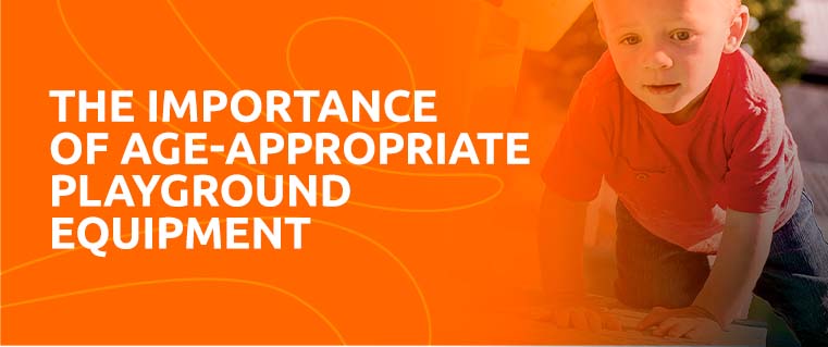 The Importance of age-appropriate playground equipment