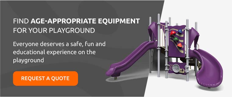 Find age-appropriate equipment for your playground