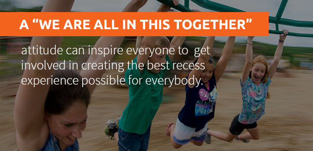 Attitude can inspire everyone to get involved in creating the best recess experience possible