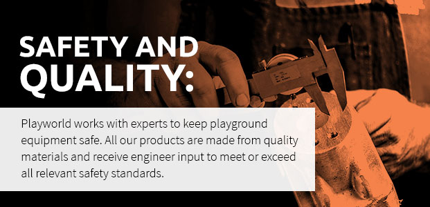 Playworld works with experts to keep playground equipment safe.