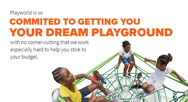 Playworld is so committed to getting your dream playground with no corner-cutting that we work especially hard to help you stick to your budget.