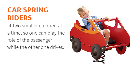 Car spring riders fit two smaller children at a time, so one can play the role of the passenger while the other one drives.