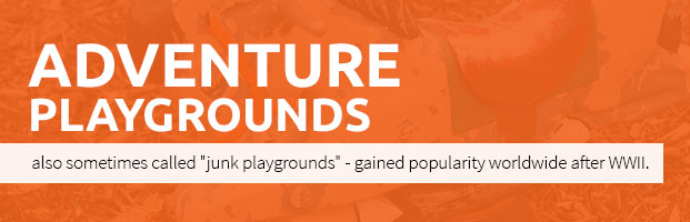 Adventure Playgrounds Gained Popularity After WWII