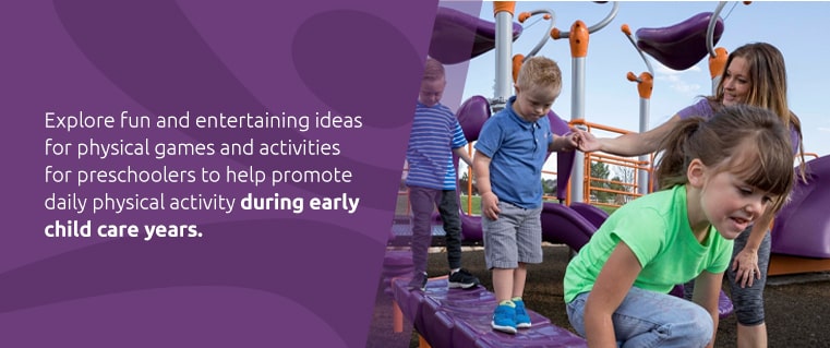 Explore fun and entertaining ideas for physical games and activities for preschoolers to help promote daily physical activity during early child care years.