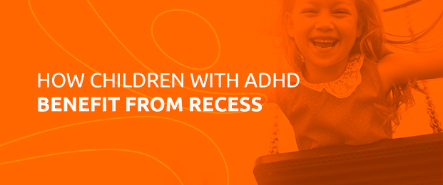 How Children With ADHD Benefit From Recess