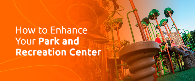 How to enhance your park and recreation center