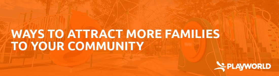 Ways to Attract More Families to Your Community
