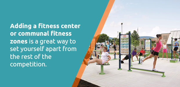 adding a communal fitness center is a great way to set yourself apart from the rest of the completion