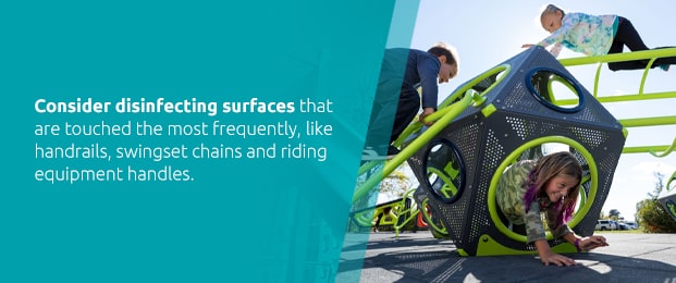 Disinfect surfaces that are touched most frequently - handrails, swing set chains and riding equipment handles