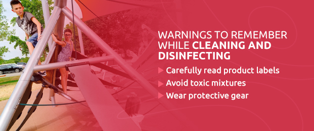 Warnings to remember while cleaning and disinfecting